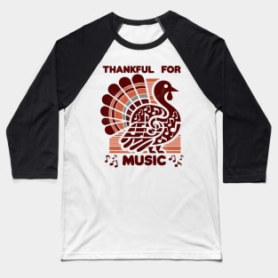 Thankful For Music For Thanksgiving Music Teachers Baseball T-Shirt